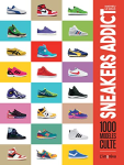 Sneakers Addict : 1000 modèles culte