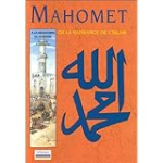 Mahomet ou la naissance de l'Islam