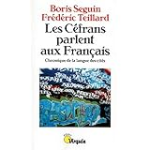 Les Céfrans parlent aux Français. Chronique de la langue des cités