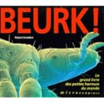 Beurk ! Le grand livre des petites horreurs du monde microscopique