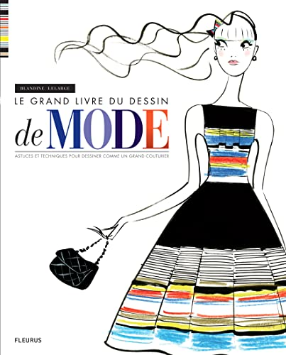 Le grand livre du dessin de mode. Astuces et techniques pour dessiner comme un grand couturier