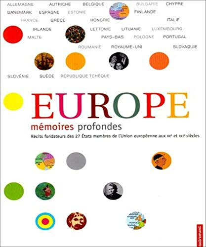 Europe, mémoires profondes. Récits fondateurs des 27 Etats membres de l'Union européenne aux XXe et XXIe siècles