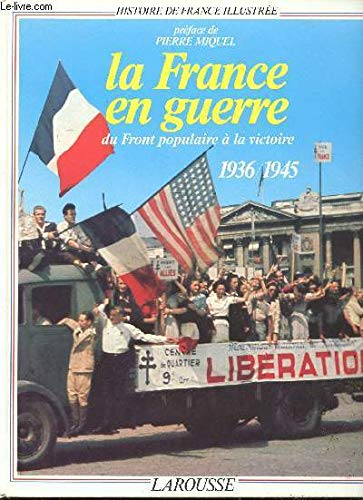 La France en guerre. Du Front Populaire à la victoire 1936-1945