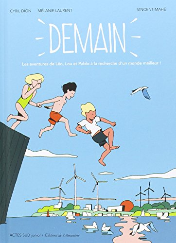 Demain : les aventures de Léo, Lou et Pablo à la recherche d'un monde meilleur
