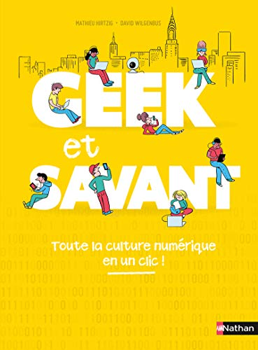 Geek et savant : toute la culture numérique en un clic !