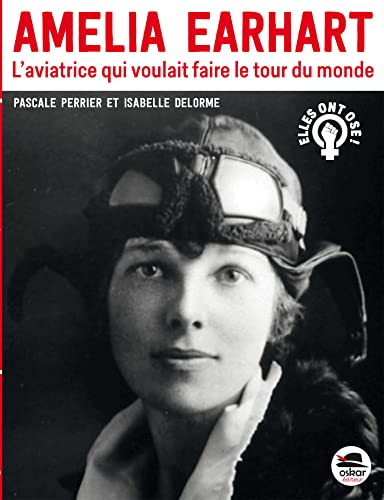 Amélia Earhart : l'aviatrice qui voulait faire le tour du monde