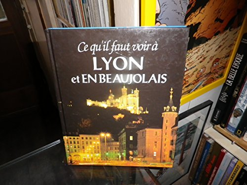 Ce qu'il faut voir à Lyon et en Beaujolais