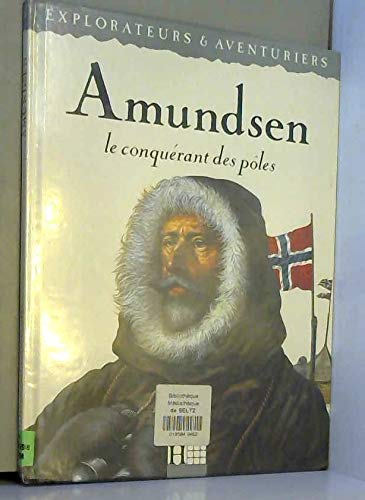 Amundsen le conquérant des pôles