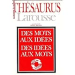 Thésaurus Larousse : des mots aux idées, des idées aux mots