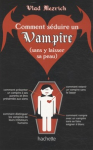 Comment séduire un vampire (sans y laisser sa peau)