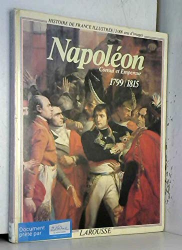 Napoléon : consul et empereur 1799/1815
