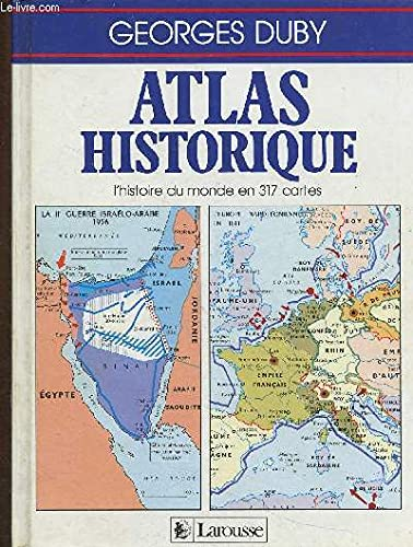 Atlas historique. L'Histoire du monde en 317 cartes
