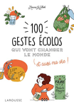 100 gestes écolos qui vont changer le monde et aussi ma vie !
