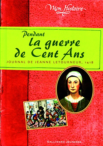 Pendant la guerre de Cent Ans. Journal de Jeanne Letourneur, 1418.