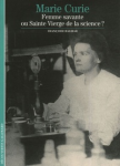 Marie Curie, femme savante ou sainte vierge de la science ?