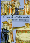 Arthur et la Table ronde : la force d'une légende