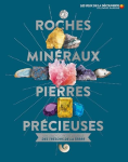 Roches, minéraux, pierres précieuses : une encyclopédie visuelle des trésors de la terre