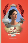 Julia, fille de César : journal d'une jeune Romaine (73-59 avant J.-C.)