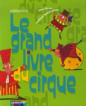 Le grand livre du cirque - Mes premiers tours : clown, jonglerier, acrobatie...