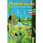 Planète écolo, le grand livre des activités écologiques