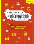 Crée ton film d'animation : 10 étapes pour réaliser un film en stop-motion ou un dessin animé