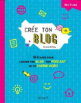 Crée ton blog : 10 étapes pour lancer ton blog, ton podcast, ou ta chaîne vidéo