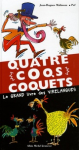 Quatre coqs coquets : le grand livre des virelangues