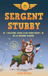Sergent Stubby : l'histoire vraie d'un chien héros de la Grande Guerre