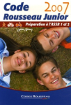Code Rousseau junior 2007 : préparation à l'ASSR 1 et 2 (5éme / 3ème)