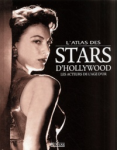 L'atlas des stars d'Hollywood. Les acteurs de l'age d'or