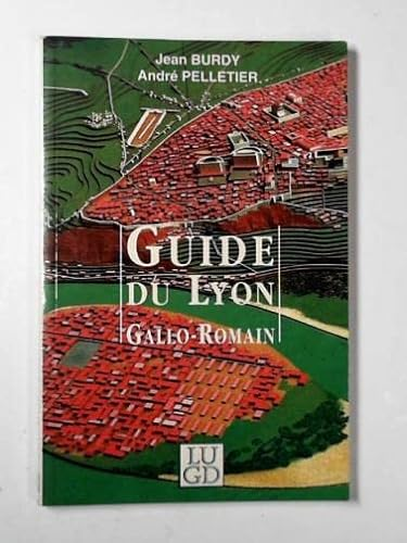 Guide du Lyon Gallo-Romain