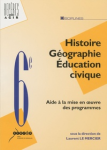 Histoire, géographie, éducation civique 6e : aide à la mise en oeuvre des nouveaux programmes