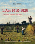 L'Ain 1910-1925 : travailler, soutenir, espérer