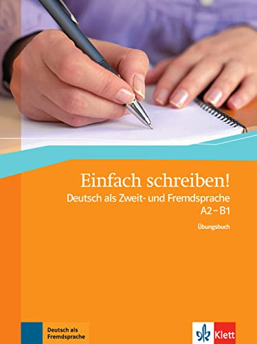 Einfach schrieben ! Deutsch als Zweit- und Fremdsprache A2-B1