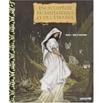 Encyclopédie du fantastique et de l'étrange. Tome 1 : fées et dragons