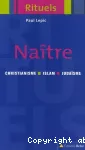 Naître : chistrianisme islam judaïsme