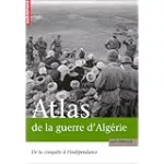 Atlas de la guerre d'Algérie de la conquête à l'indépedance