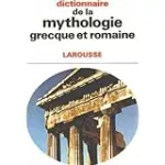 Dictionnaire de la mythologie grecque et romaine