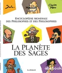 La planète des sages. Encyclopédie mondiale des philosophes et des philosophies