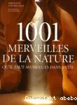 Les 1001 merveilles de la nature qu'il faut avoir vues dans sa vie