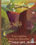 Une cuisine tout en chocolat : recettes autour du monde et du chocolat