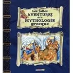 Les folles aventures de la mythologie grecque