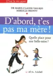 D'abord t'es pas ma mère ! Quelle place pour une belle-mère ?