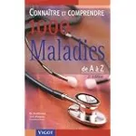 Connaître & comprendre 1000 maladies de A... à Z