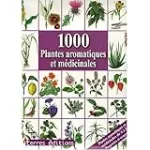 1 000 plantes aromatiques et médicinales