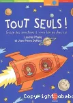 Tout seuls ! (guide des aventures à vivre loin de chez soi)