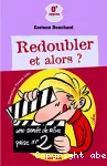 Redoubler et alors ?