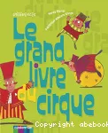 Le grand livre du cirque - Mes premiers tours : clown, jonglerier, acrobatie...