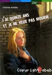 J'ai quinze ans et je ne veux pas mourir [suivi de] Il n'est pas si facile de vivre