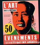 L'art face à l'histoire : 50 événements racontés par les artistes.